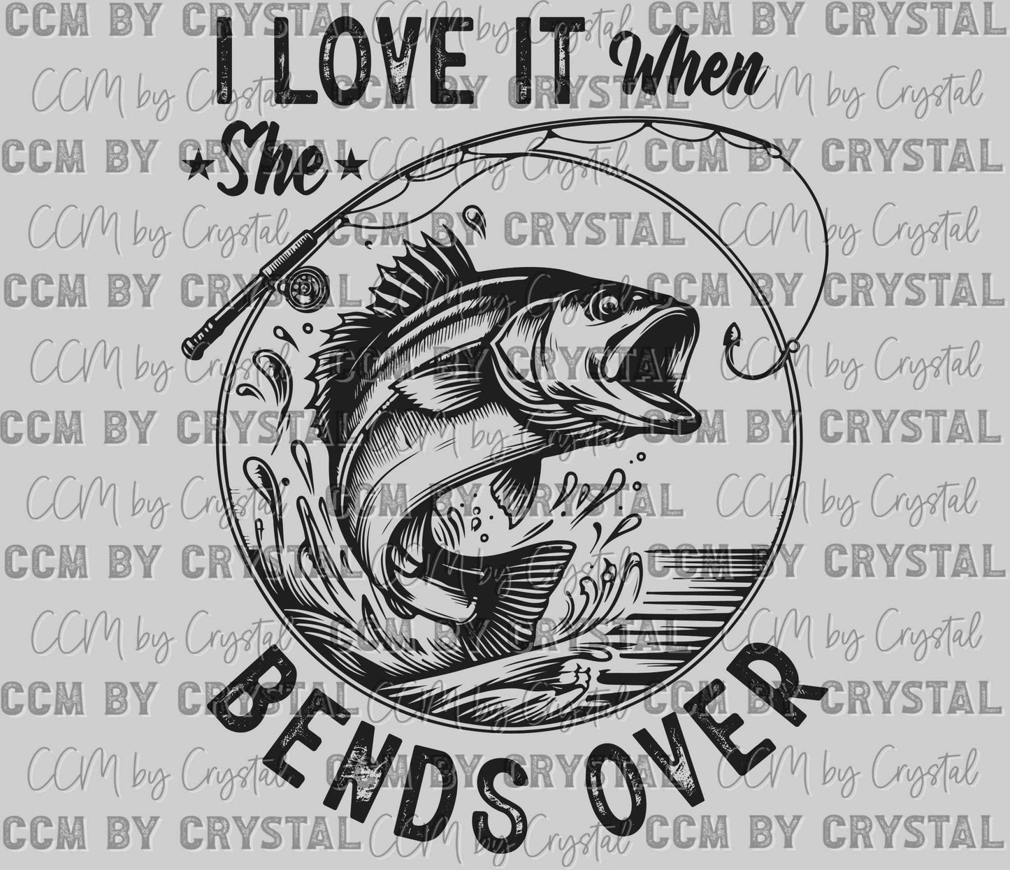 I Love It when She Bends Over Fishing Ready to Press Transfer DTF Transfer Sublimation Transfer