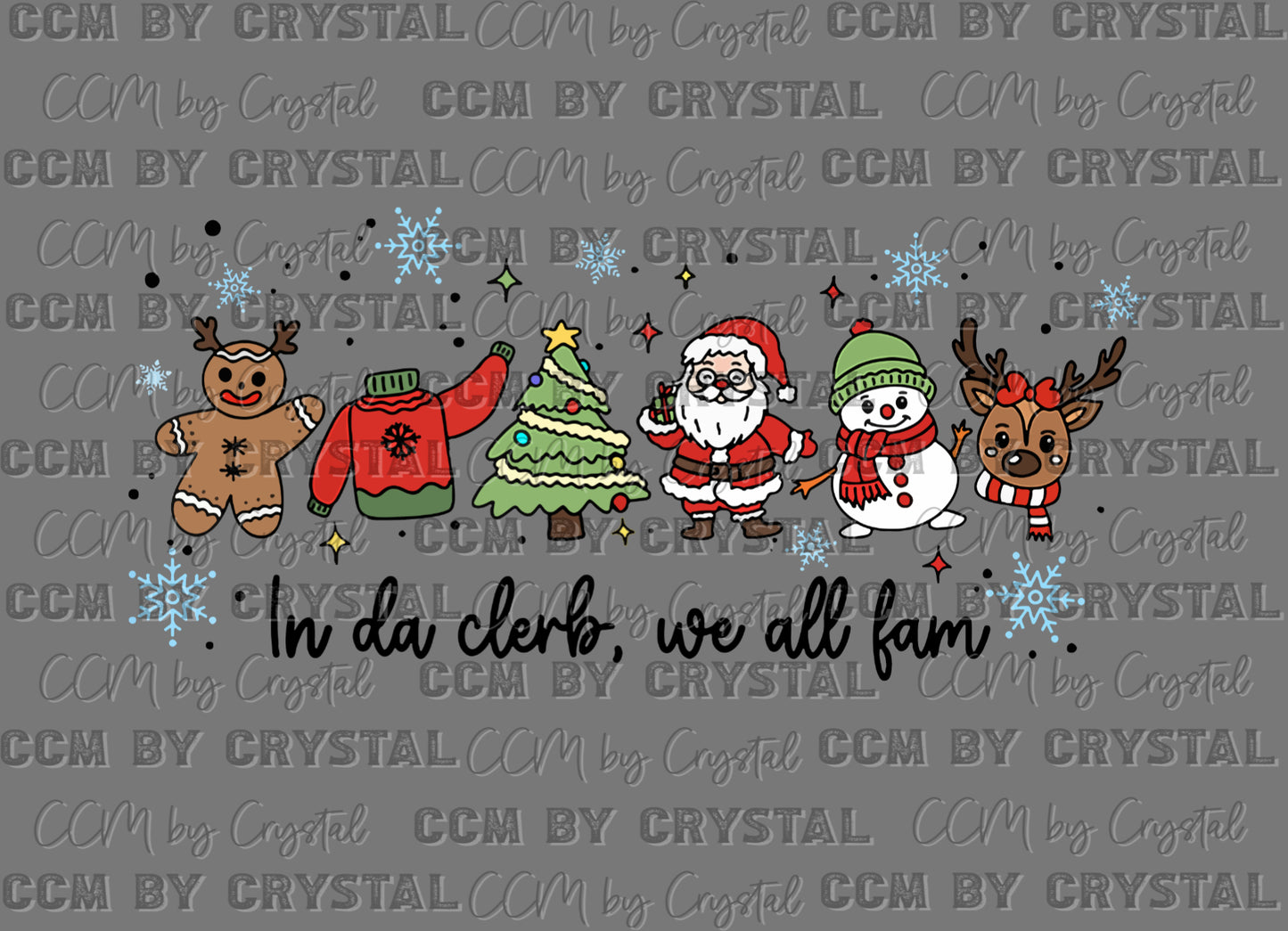 Christmas In Da Clerb We All Fam Ready to Press Transfer DTF Transfer Sublimation Transfer
