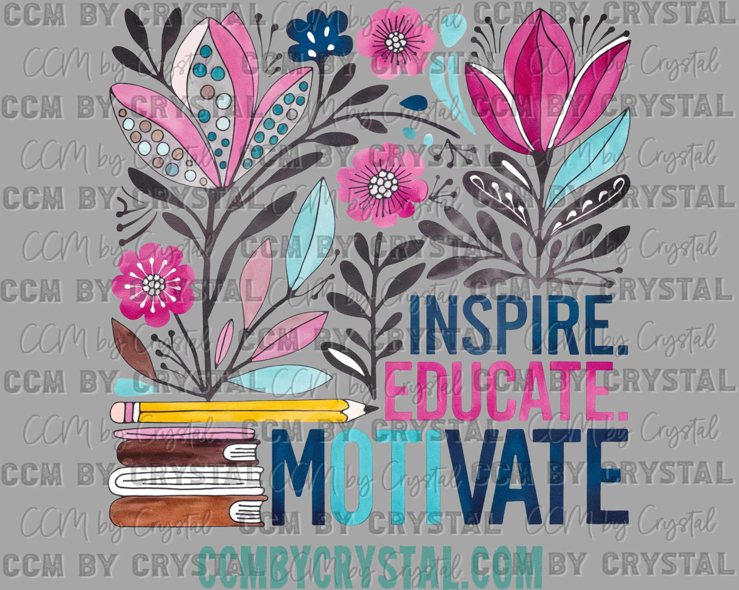 Inspire Educate Motivate Ready to Press Transfer DTF Transfer Sublimation Transfer