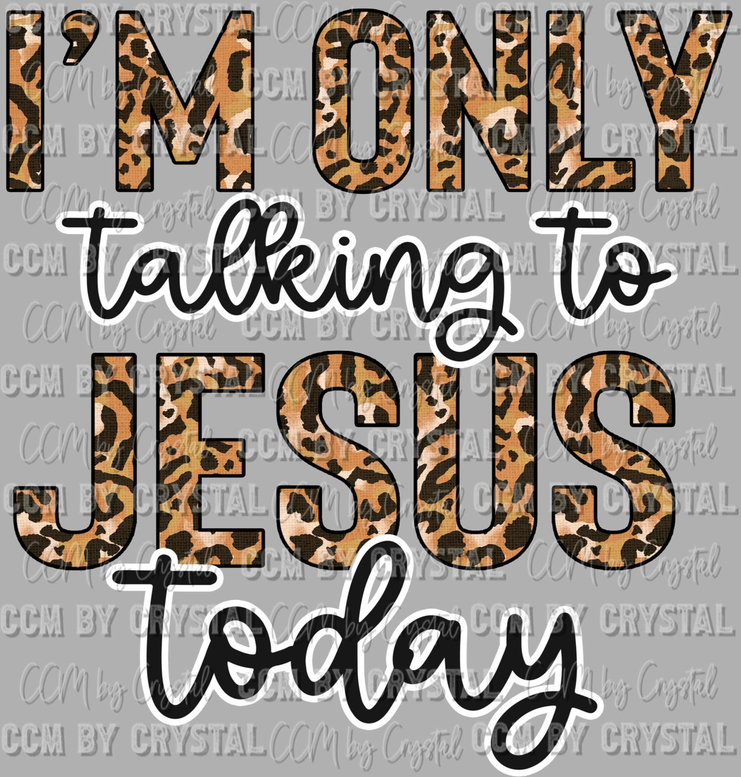 I'm Only Talking to Jesus Today Christian Faith Ready to Press Transfer DTF Transfer Sublimation Transfer