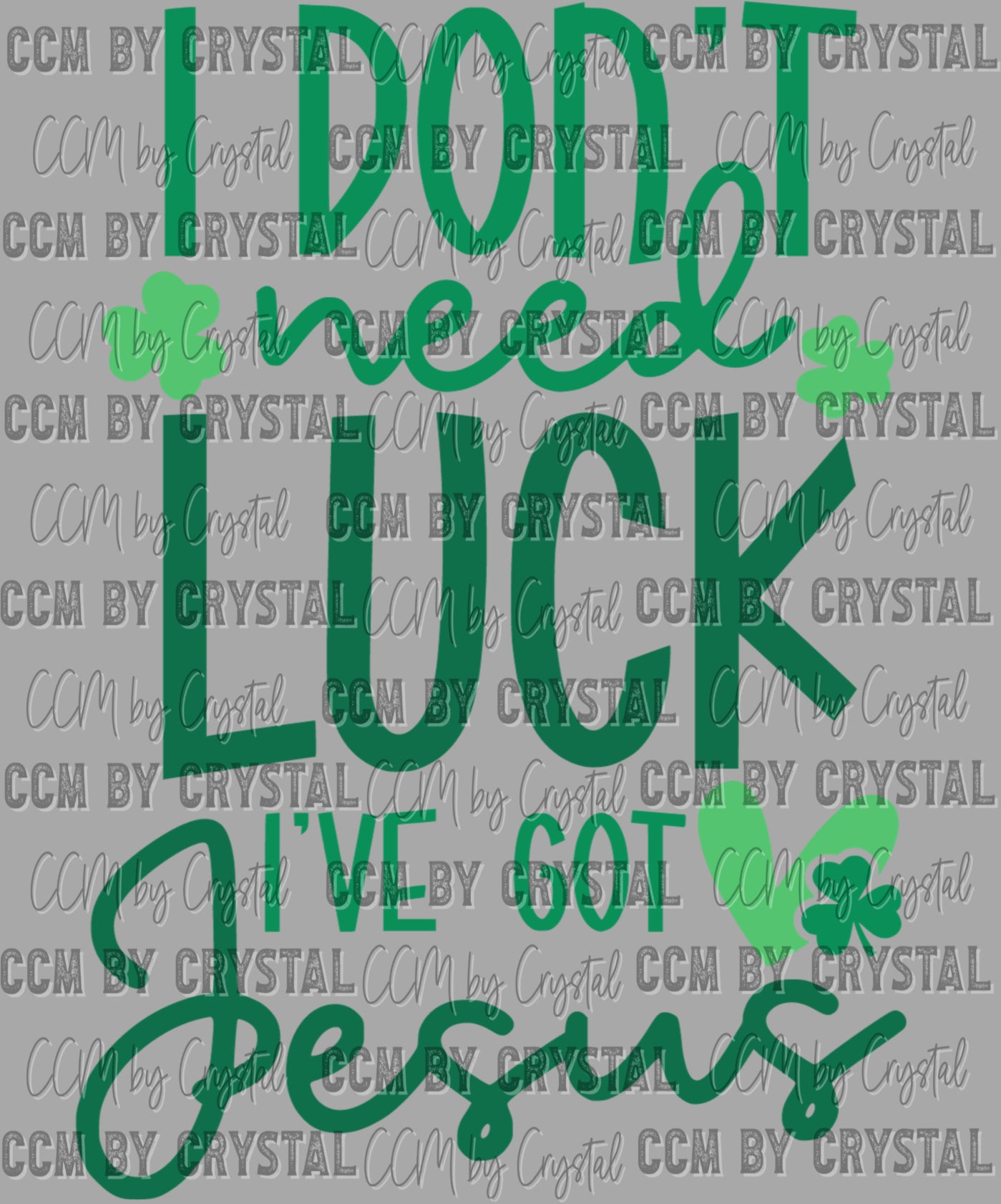 I Don't Need Luck I've Got Jesus St Patrick's Day Ready to Press Transfer DTF Transfer Sublimation Transfer