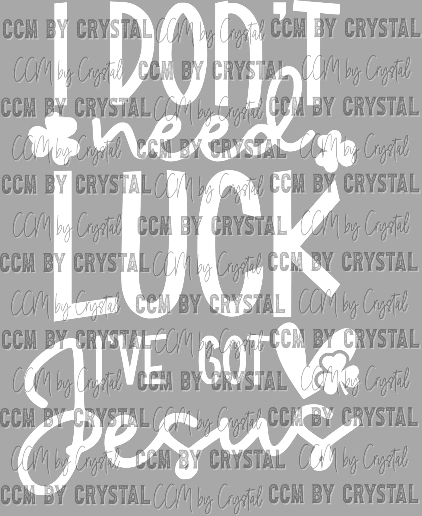 I Don't Need Luck I've Got Jesus Ready to Press Transfer DTF Transfer