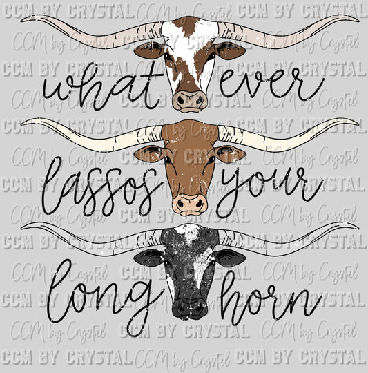 Whatever Lassos Your Longhorn Distressed Rodeo Western Ready to Press Transfer