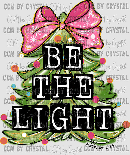 Be the Light Christmas Tree Black Ready to Press Transfer DTF Transfer Sublimation Transfer