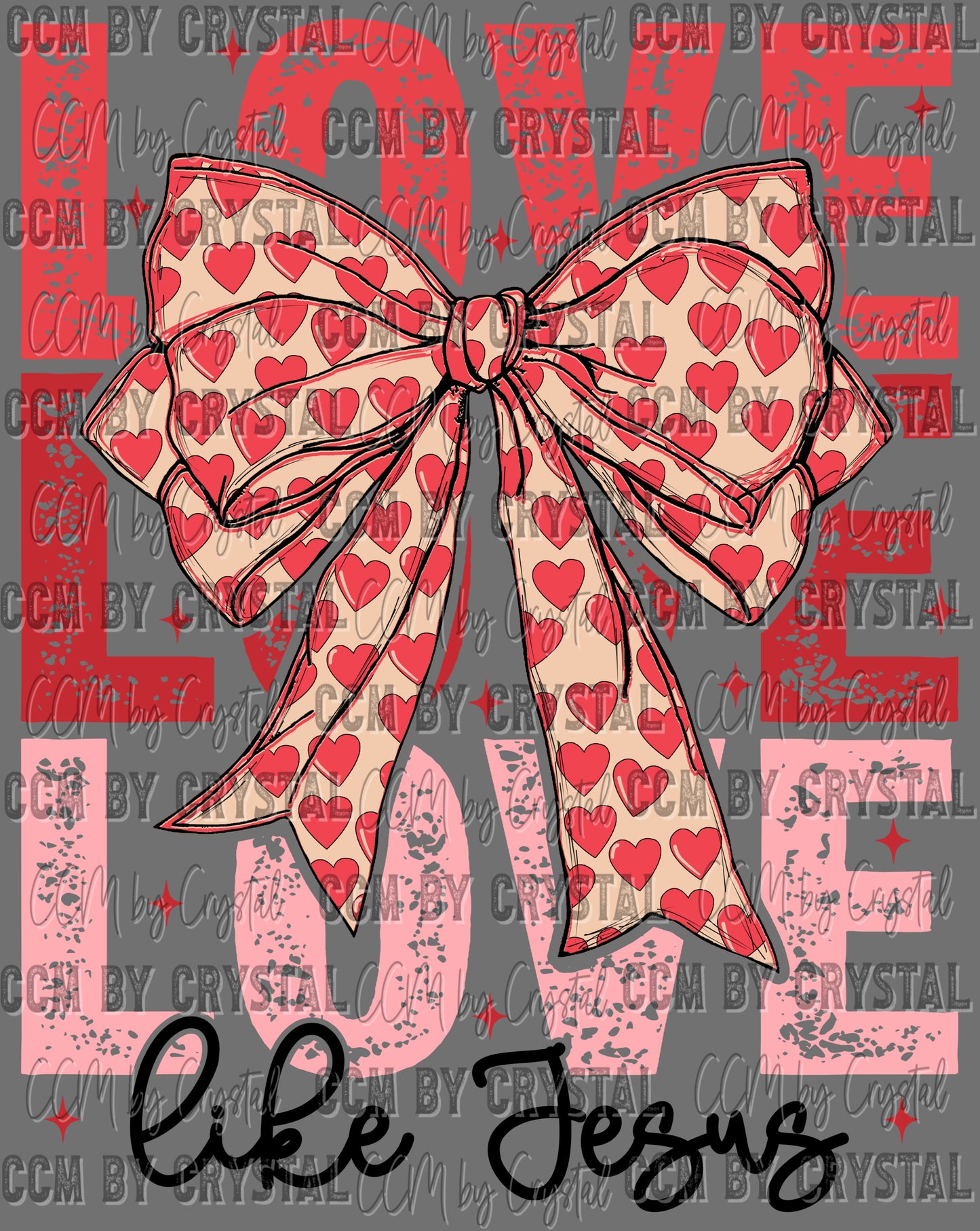 Love Like Jesus Bow with Hearts Valentines Day Ready to Press Transfer DTF Transfer Sublimation Transfer