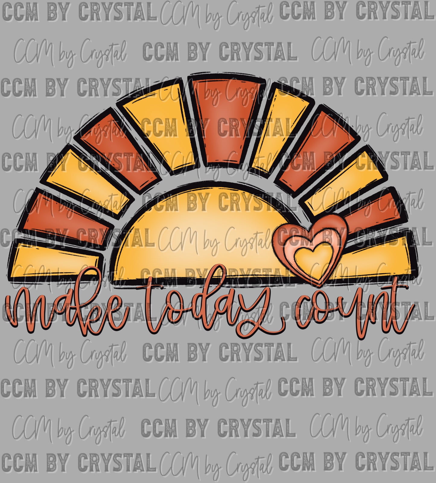Make Today Count Ready to Press Transfer DTF Transfer Sublimation Transfer