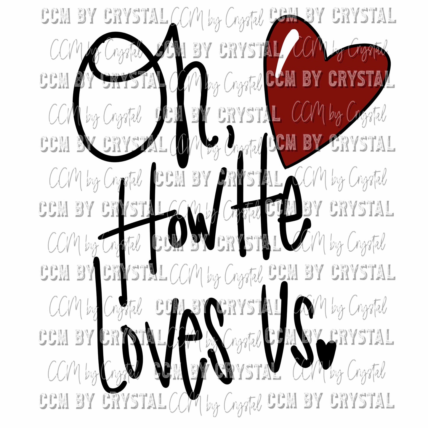 Oh How He Loves Us Faith Christian Jesus Ready To Press Transfer DTF Sublimation