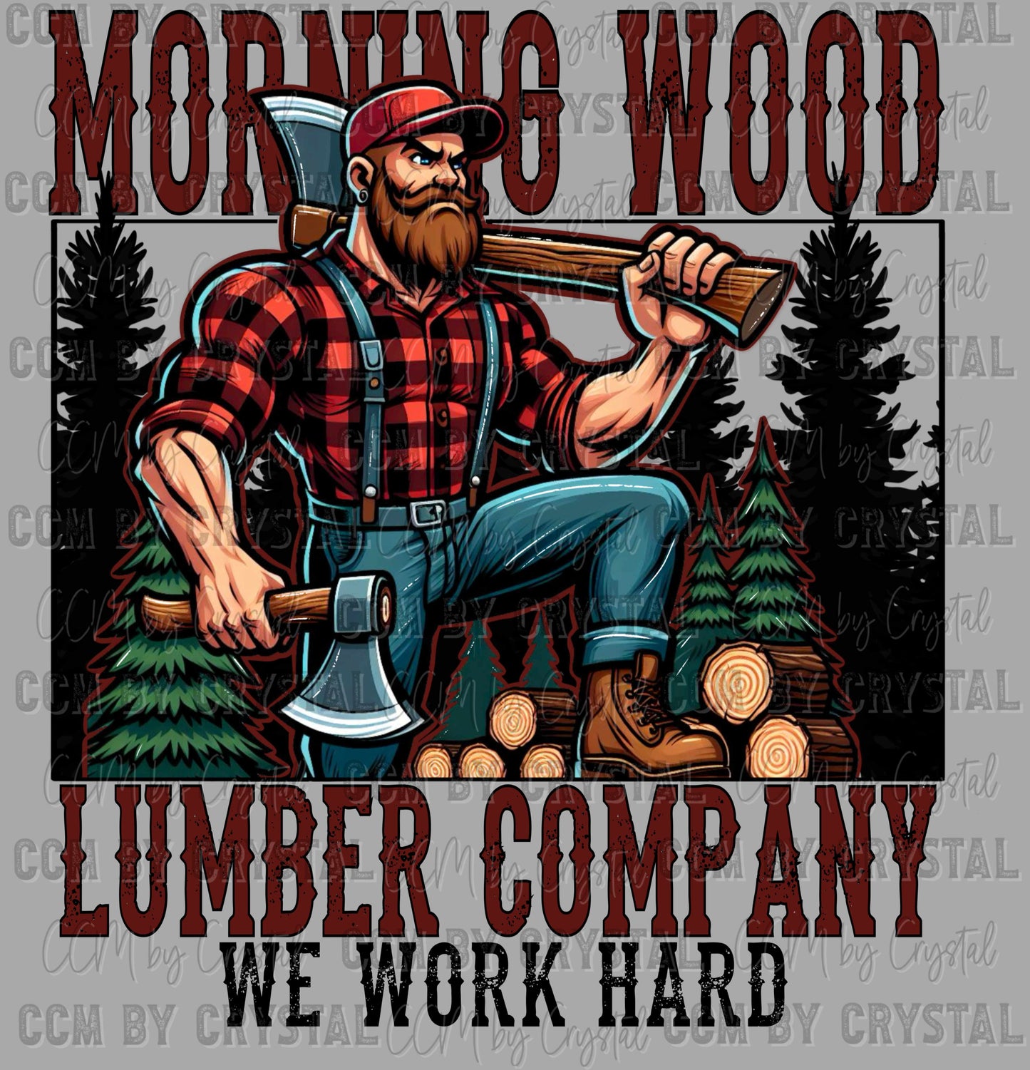 Morning Wood Lumber Company we Work Hard Ready to Press Transfer DTF Transfer Sublimation Transfer