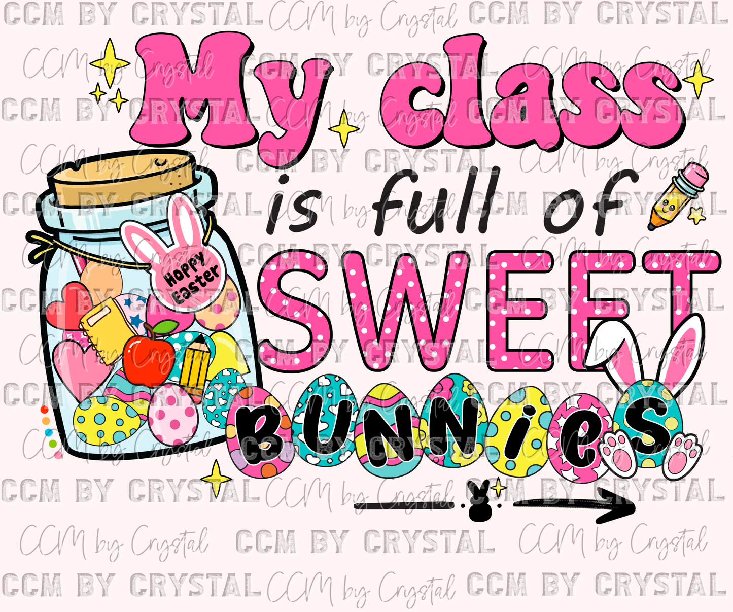 Easter My Class is Full of Sweet Bunnies Ready to Press Transfer