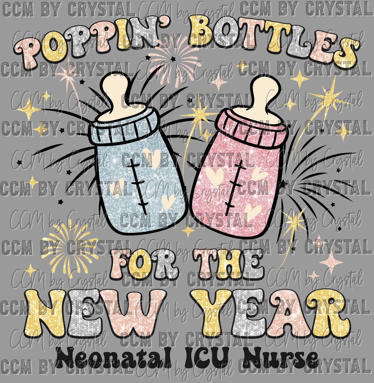 Poppin Bottles New Year Neonatal ICU Nurse Ready to Press Transfer DTF Transfer Sublimation Transfer