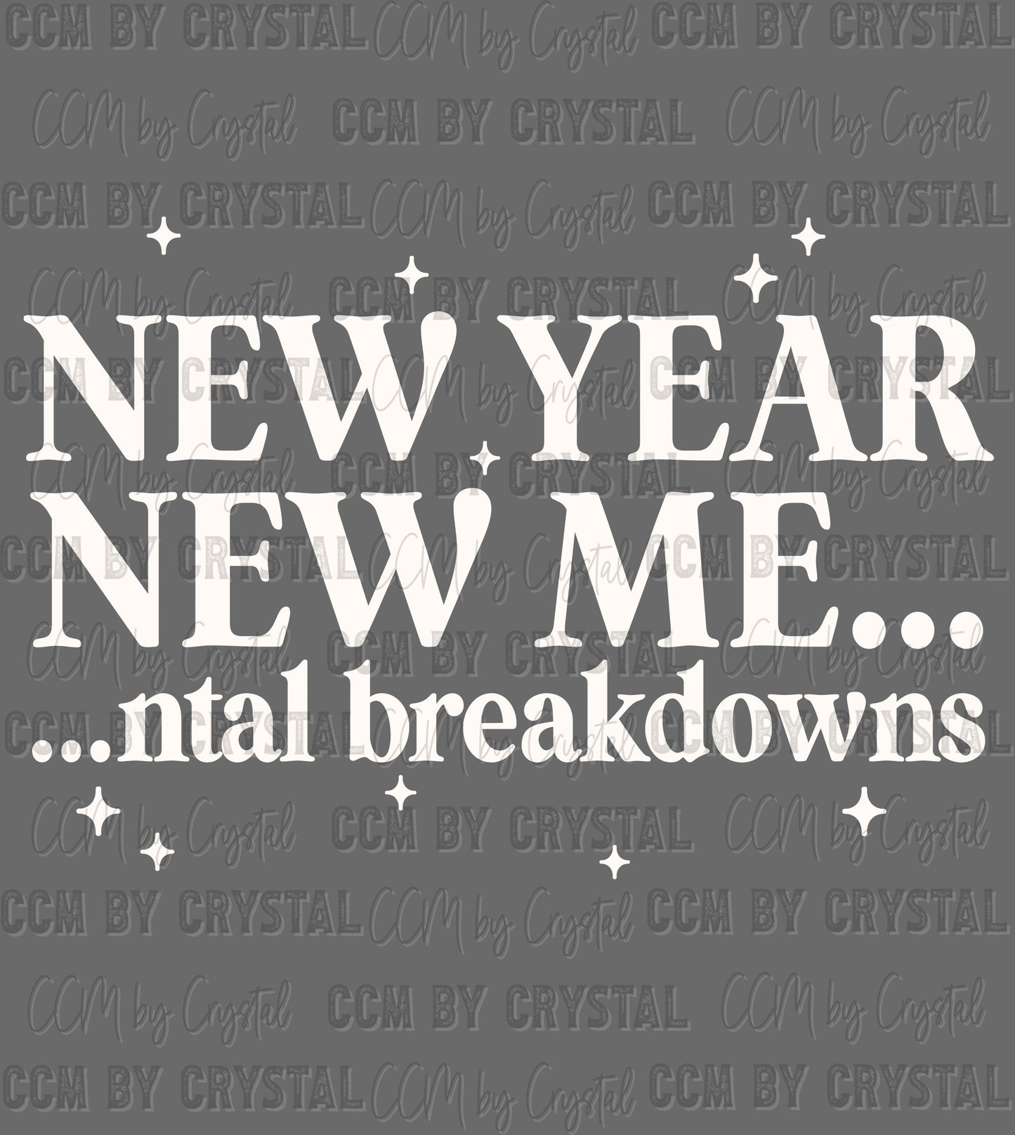New Year New Mental Breakdowns Ready to Press Instant Peel DTF Transfers