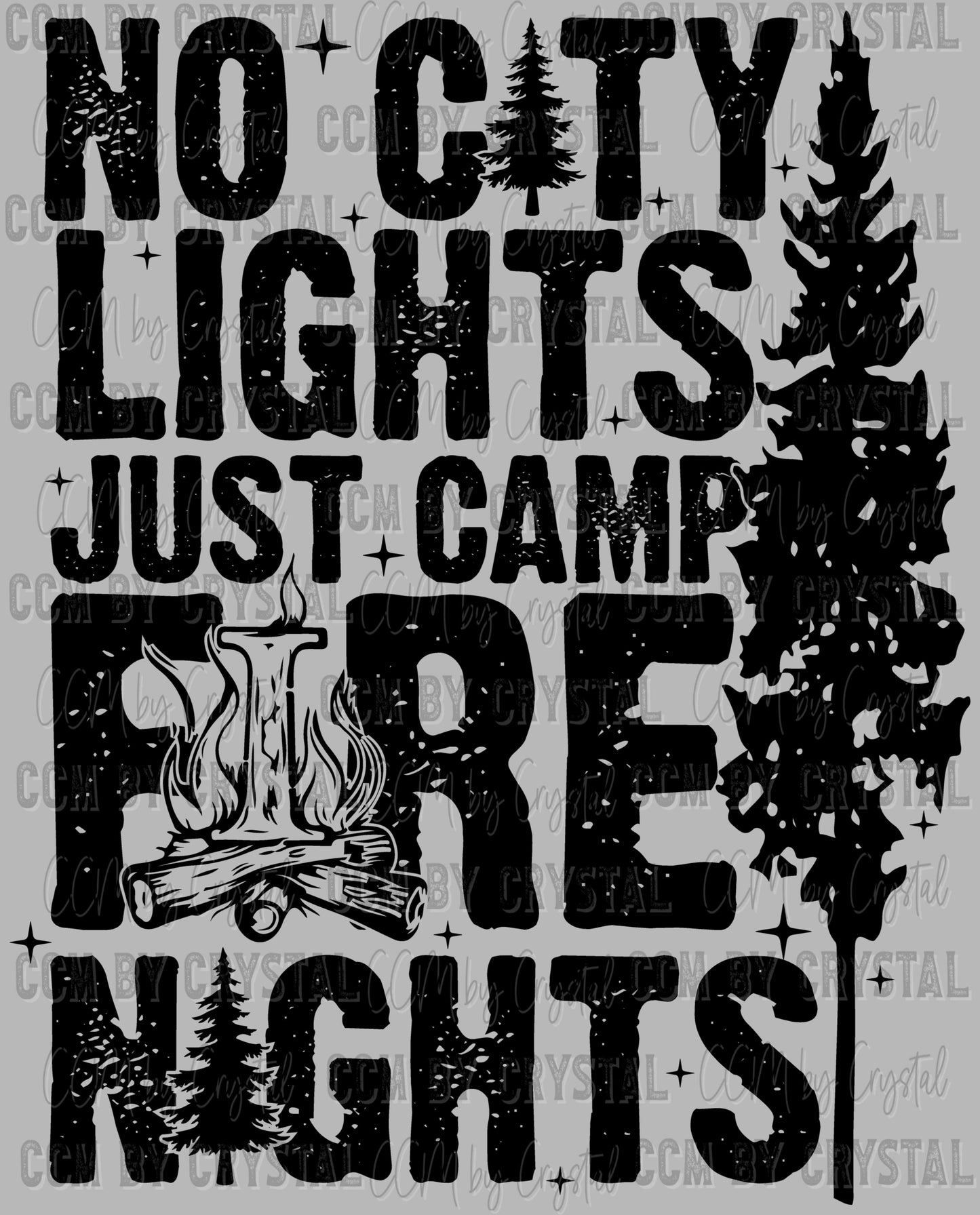 No City Lights Just Camp Fire Nights Camping Ready to Press Transfer DTF Transfer Sublimation Transfer