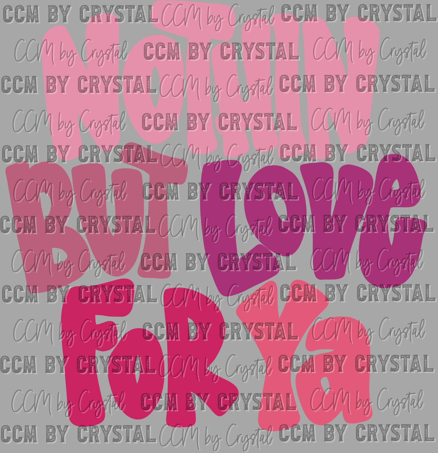 Nothin But Love For Ya Valentines Ready to Press Transfer DTF Transfer Sublimation Transfer