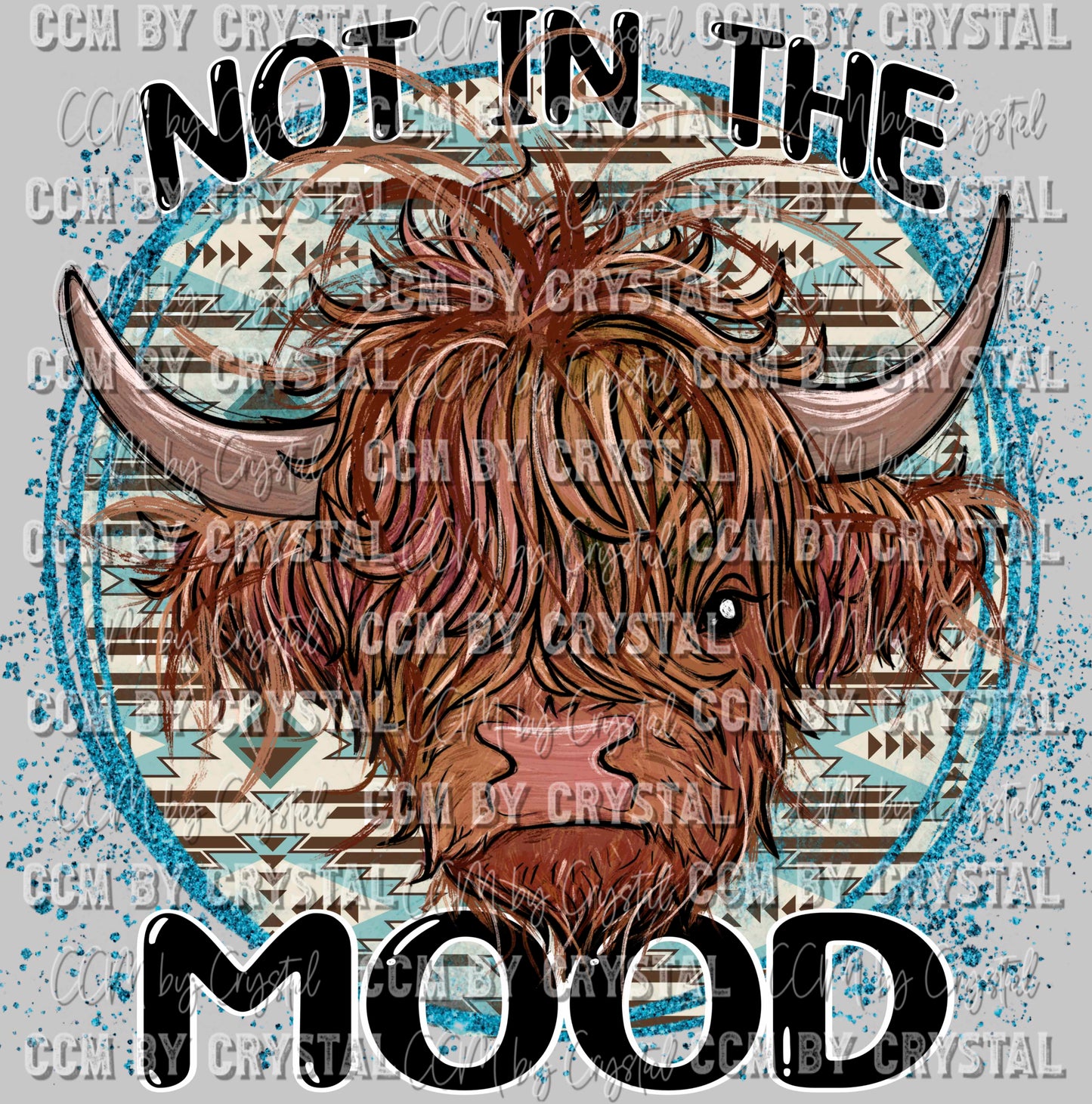 Not in the Mood Highland Cow Ready to Press Transfer DTF Transfer Sublimation Transfer