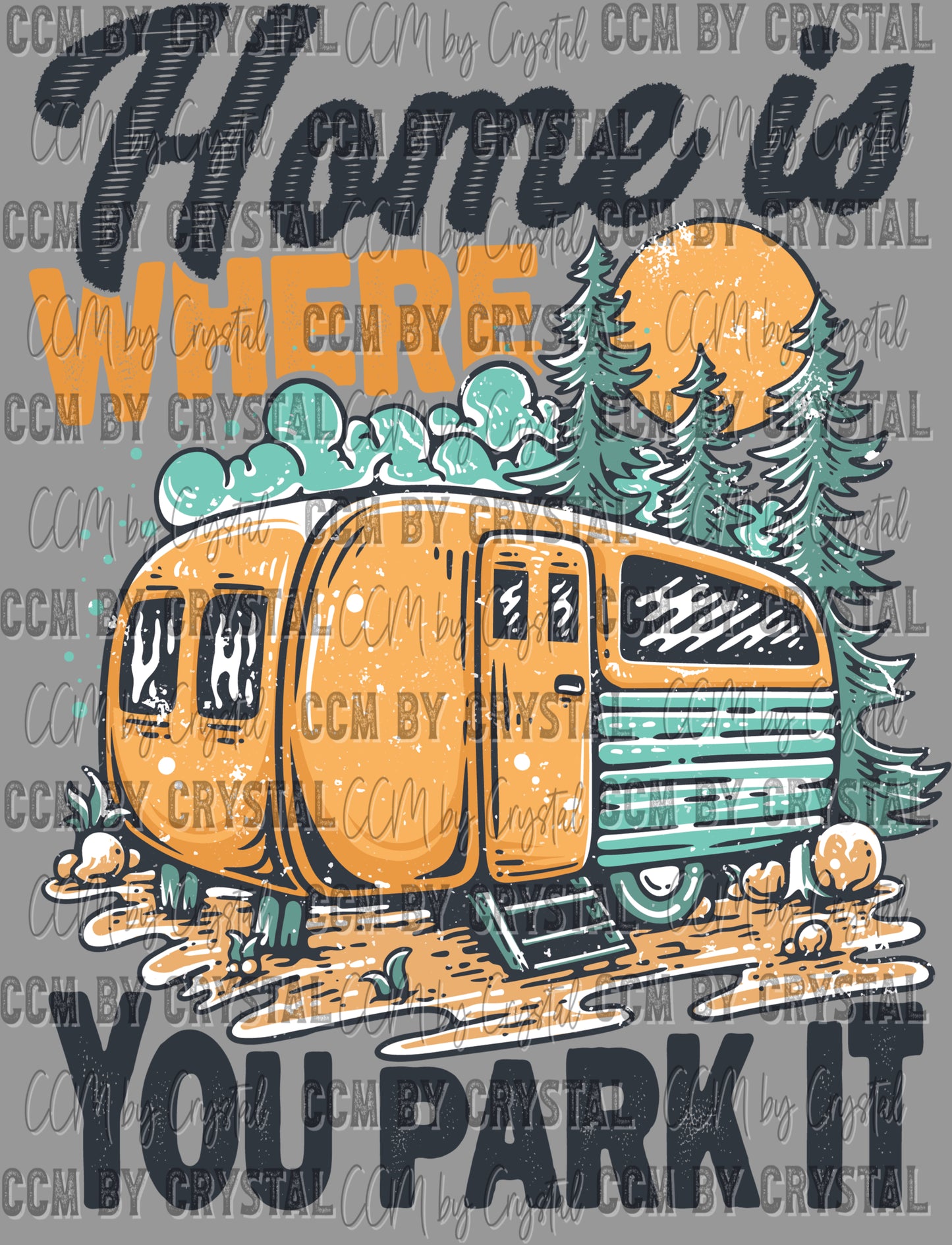 Home is Where You Park it Ready to Press Transfer DTF Transfer Sublimation Transfer