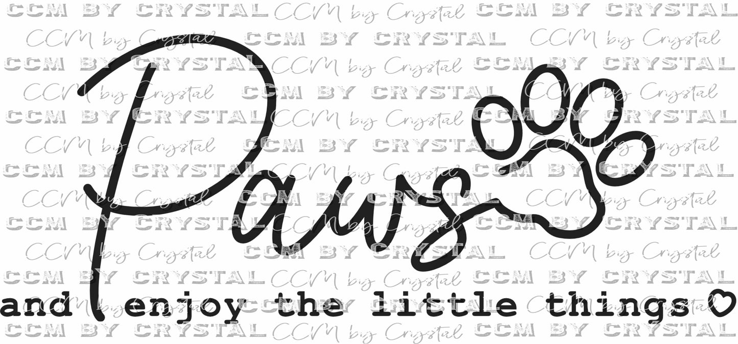 Paws and Enjoy the Little Things Dogs Ready to Press Transfer