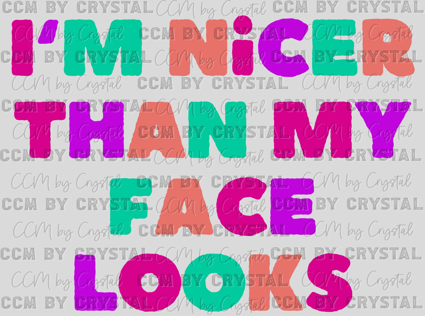I'm Nicer Than My Face Looks Ready to Press Transfer