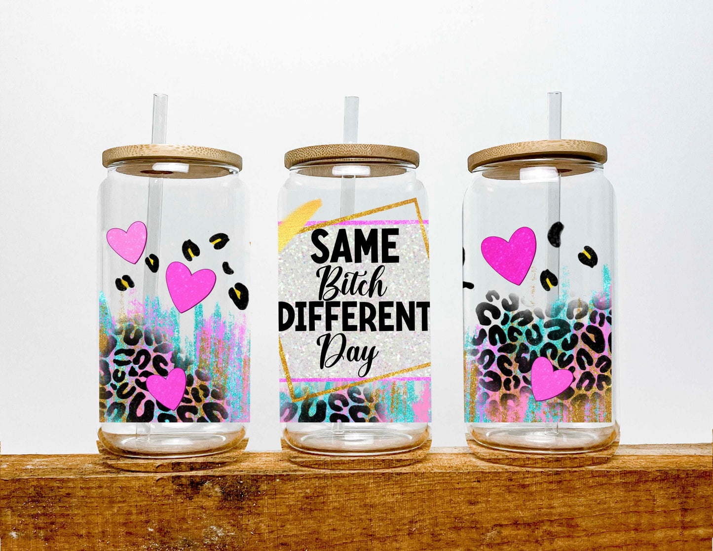 Same Bitch Different Day UV DTF Sticker 16oz Libby Glass Can Wrap Ready to Apply