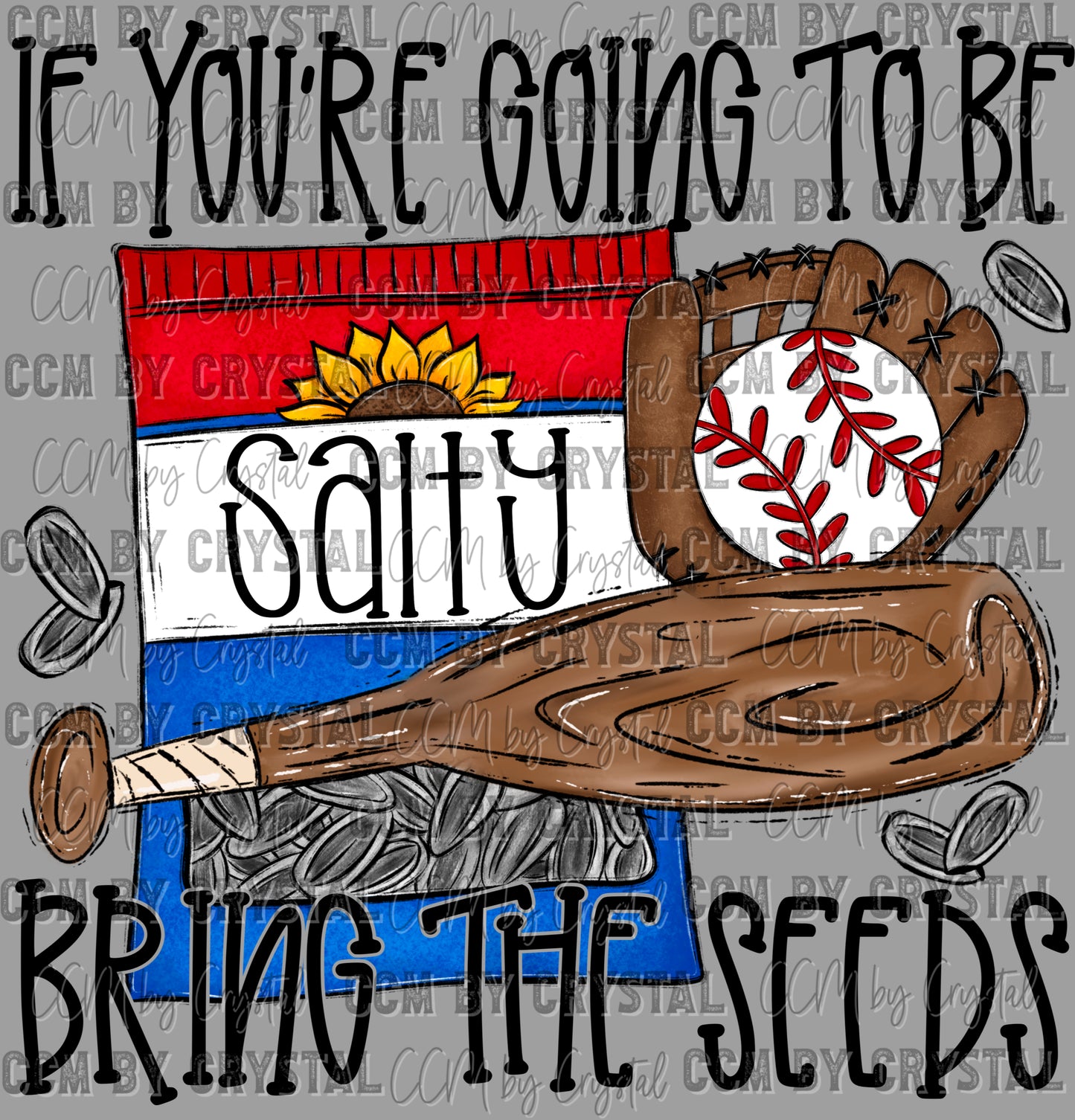 If You're Going to be Salty Bring the Seeds Ready to Press Transfer DTF Transfer Sublimation Transfer