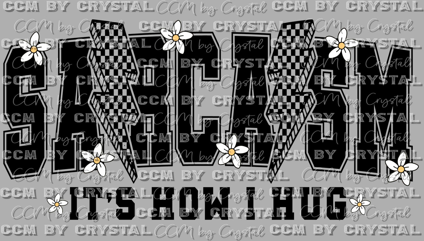 Sarcasm That's How I Hug Ready to Press Transfer DTF Transfer Sublimation Transfer