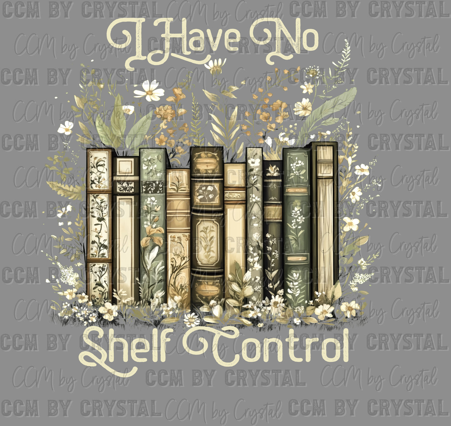 I Have no Shelf Control Reading Books Ready to Press Instant Peel DTF Transfers