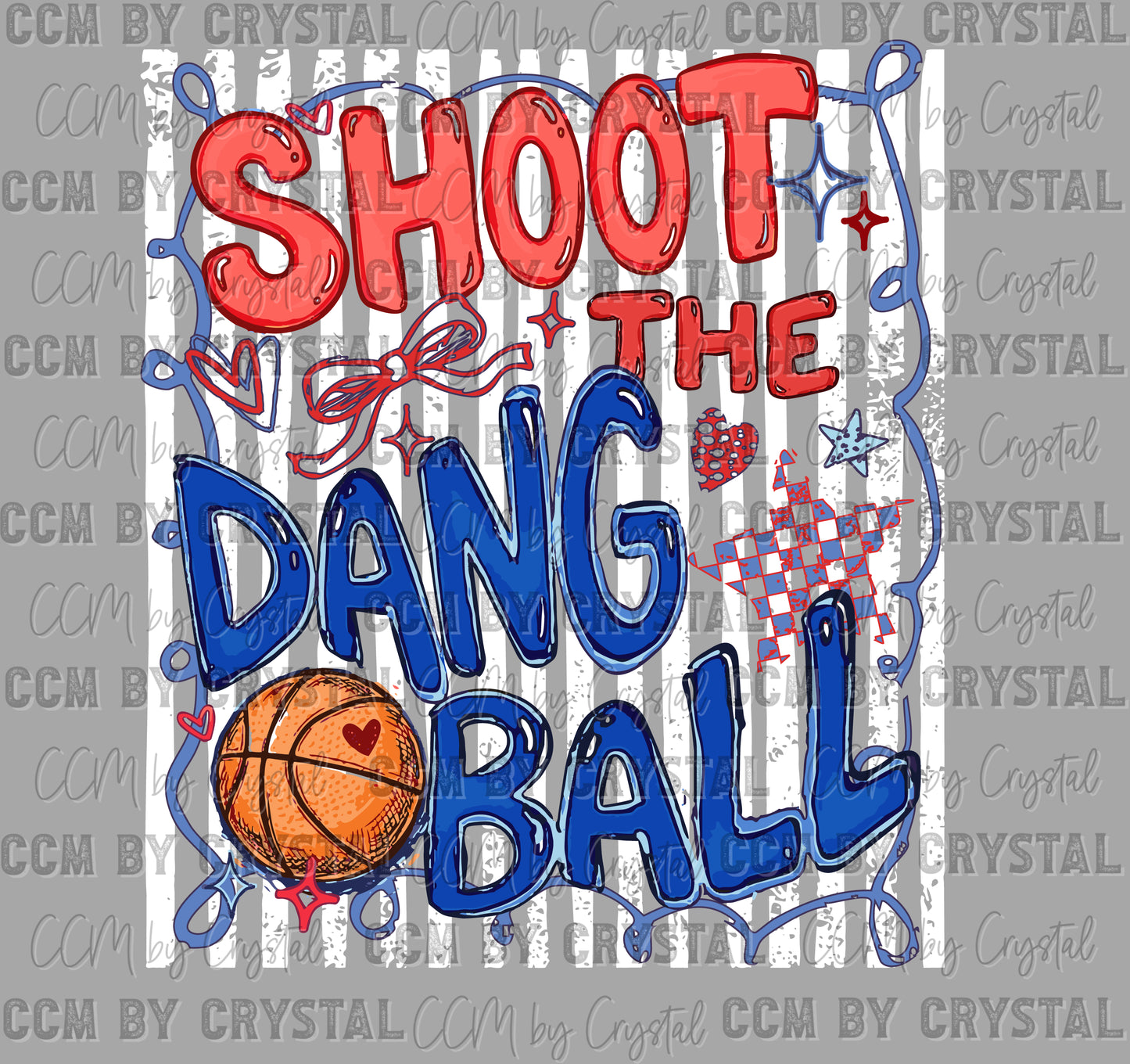 Shoot The Dang Ball Basketball Ready to Press DTF Transfers