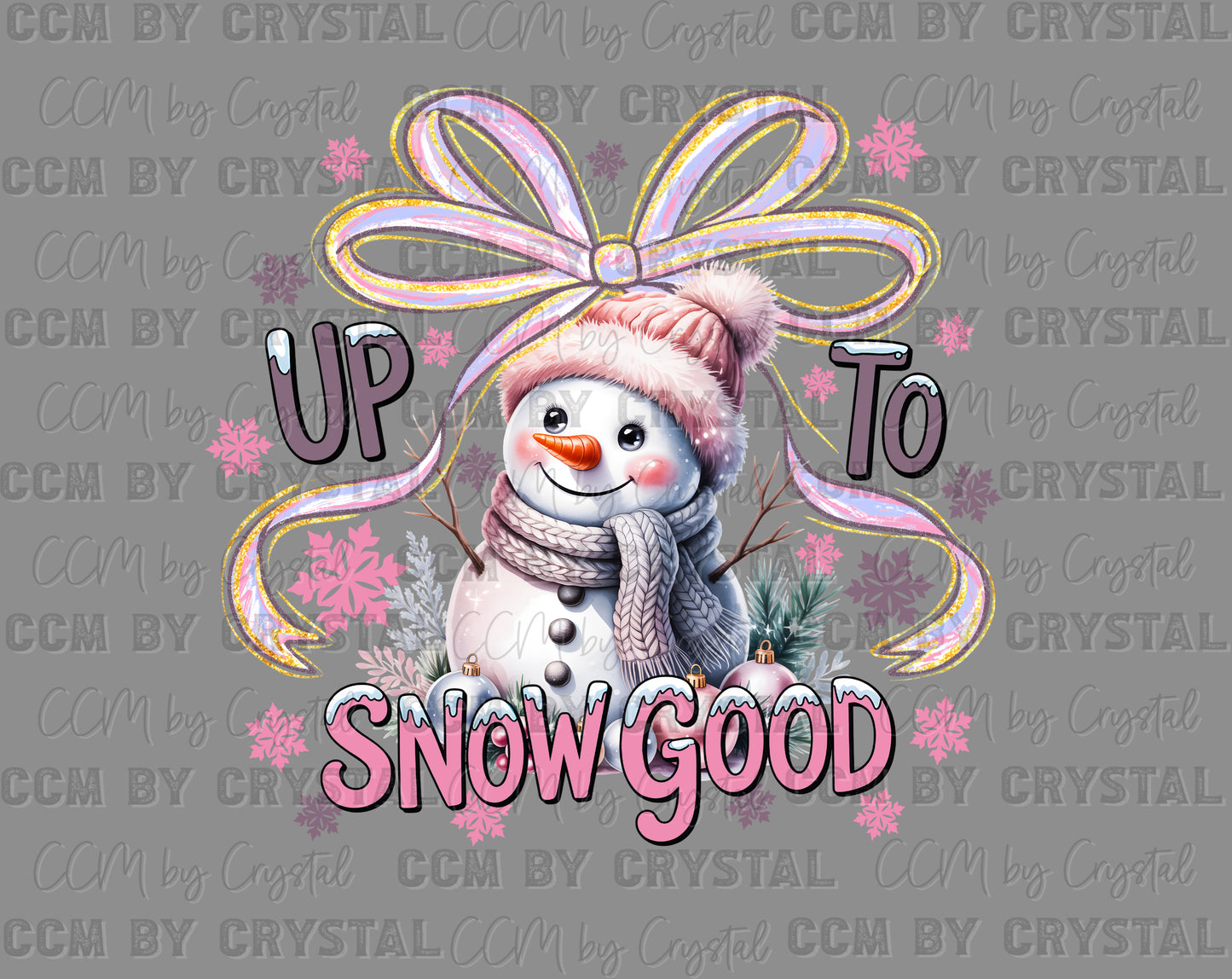 Up to Snow Good Snowman Girly Winter Christmas Ready to Press Instant Peel DTF Transfers