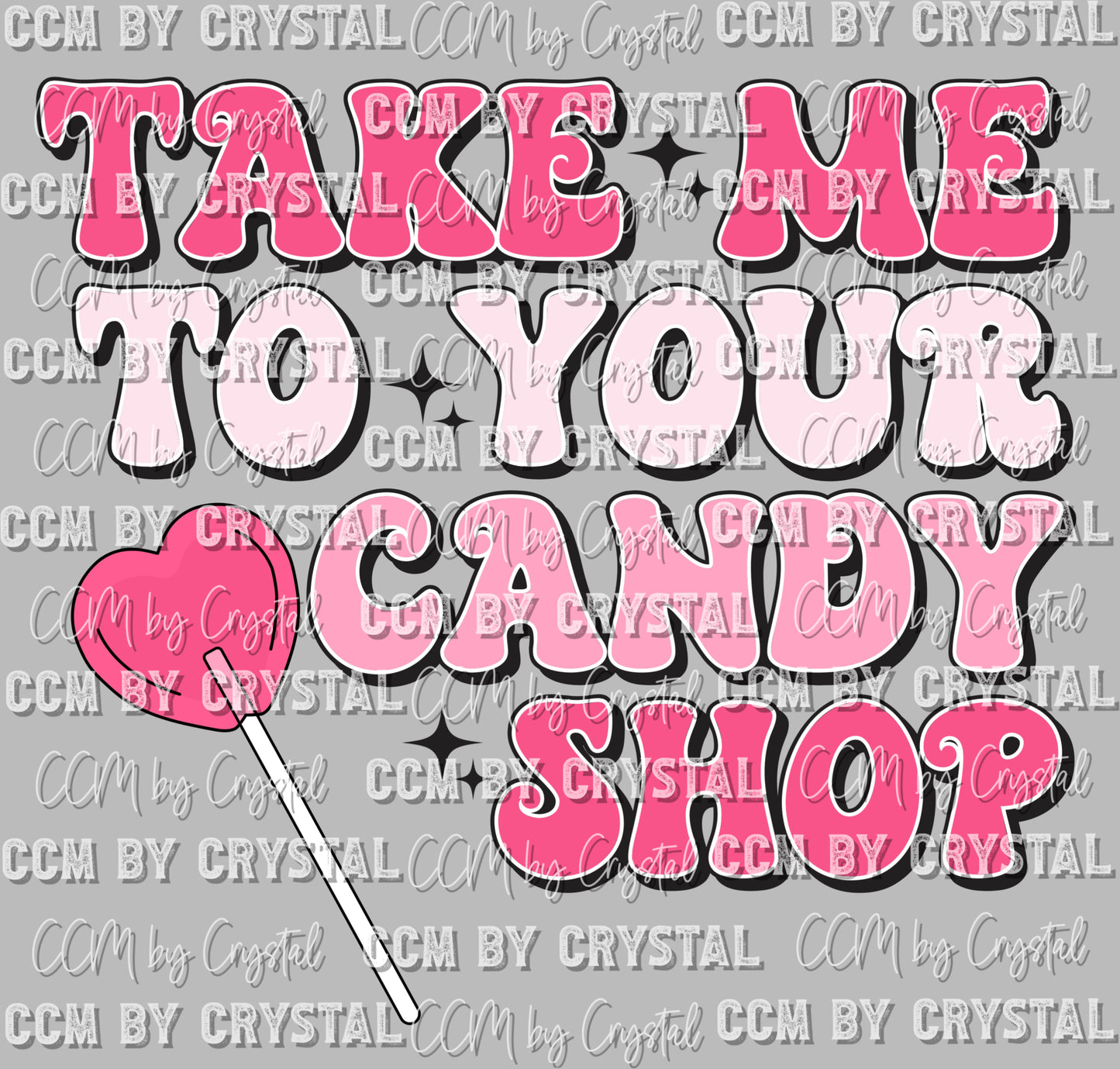 Take Me to Your Candy Shop Valentine's Day Ready to Press Transfer