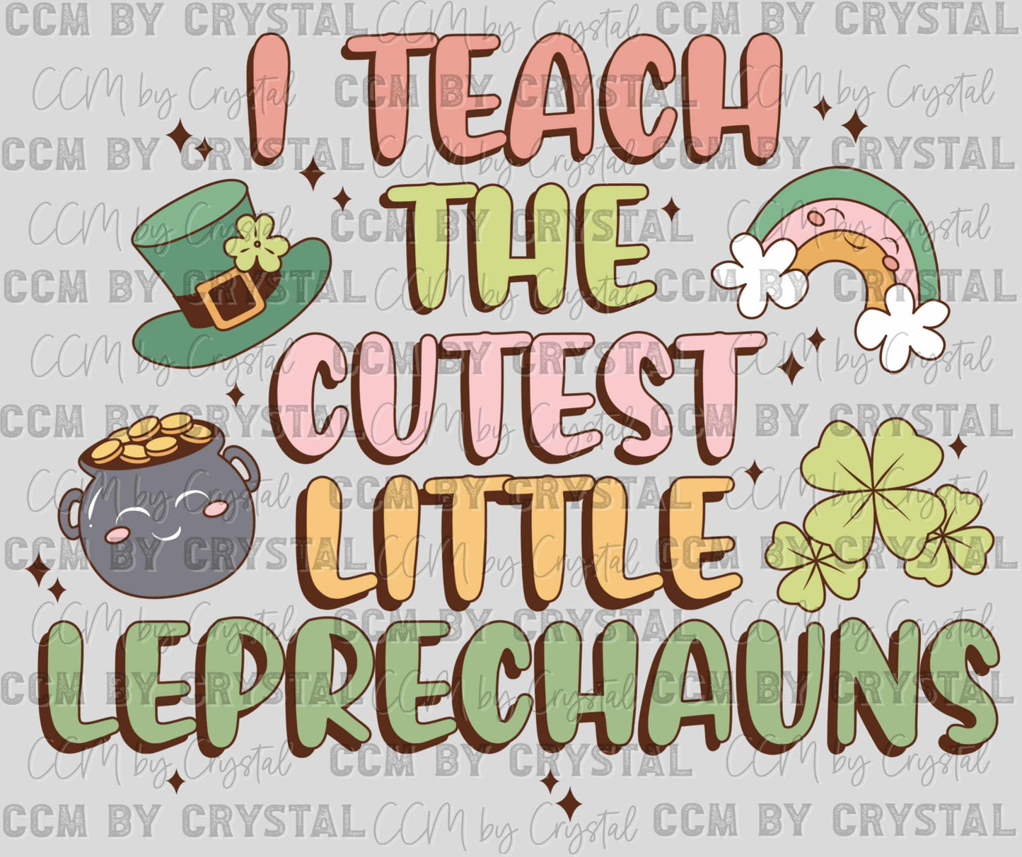St. Patrick's Day I Teach Little Leprechauns Ready to Press Transfer