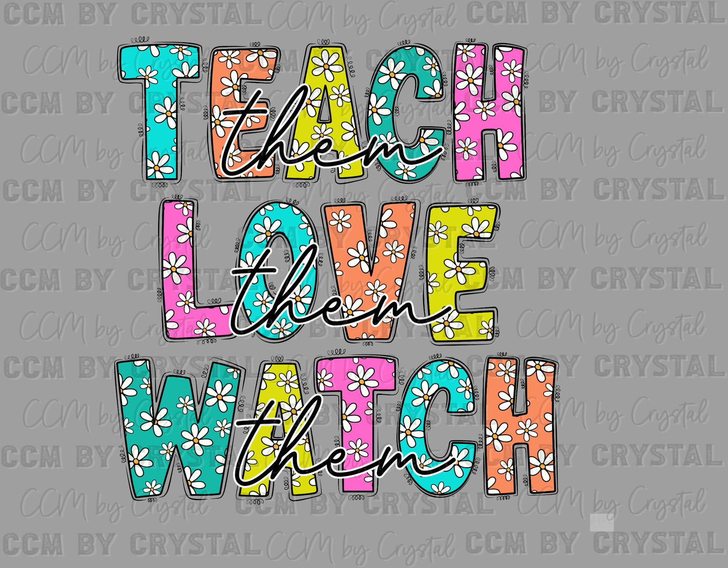 Teach Love Watch Ready to Press Transfer DTF Transfer Sublimation Transfer