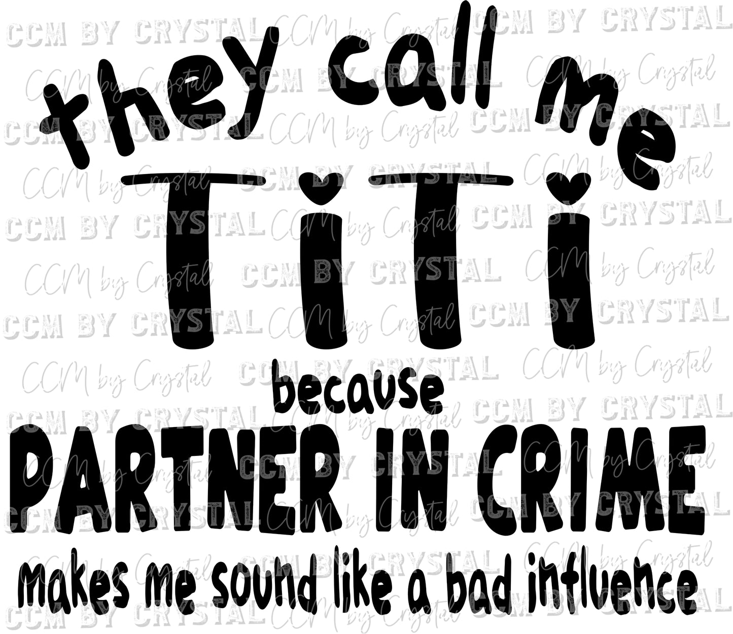 They Call Me Titi because Partner in Crime Makes Me Sound Like a Bad Influence SVG PNG Digital File ONLY