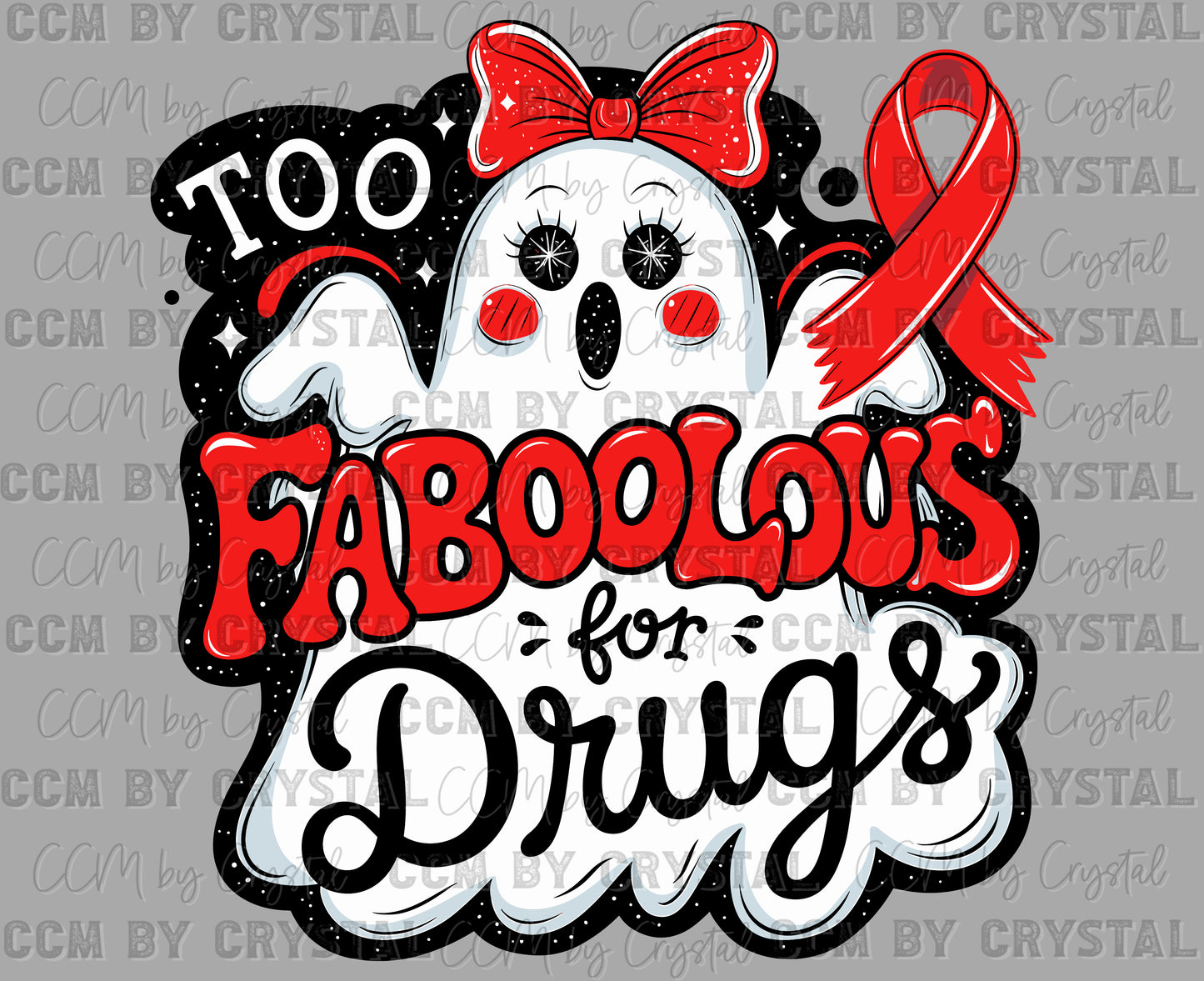 Too Faboolous for Drugs Red Ribbon Week Ghost Halloween Ready to Press Transfer DTF Transfer Sublimation Transfer
