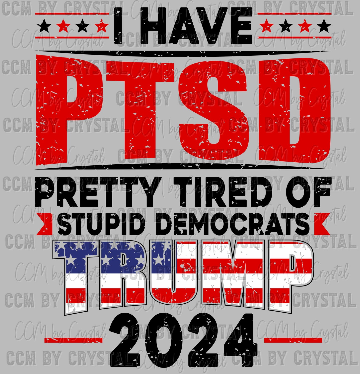 I Have PTSD President 2024 Black Ready to Press Transfer DTF Transfer Sublimation Transfer