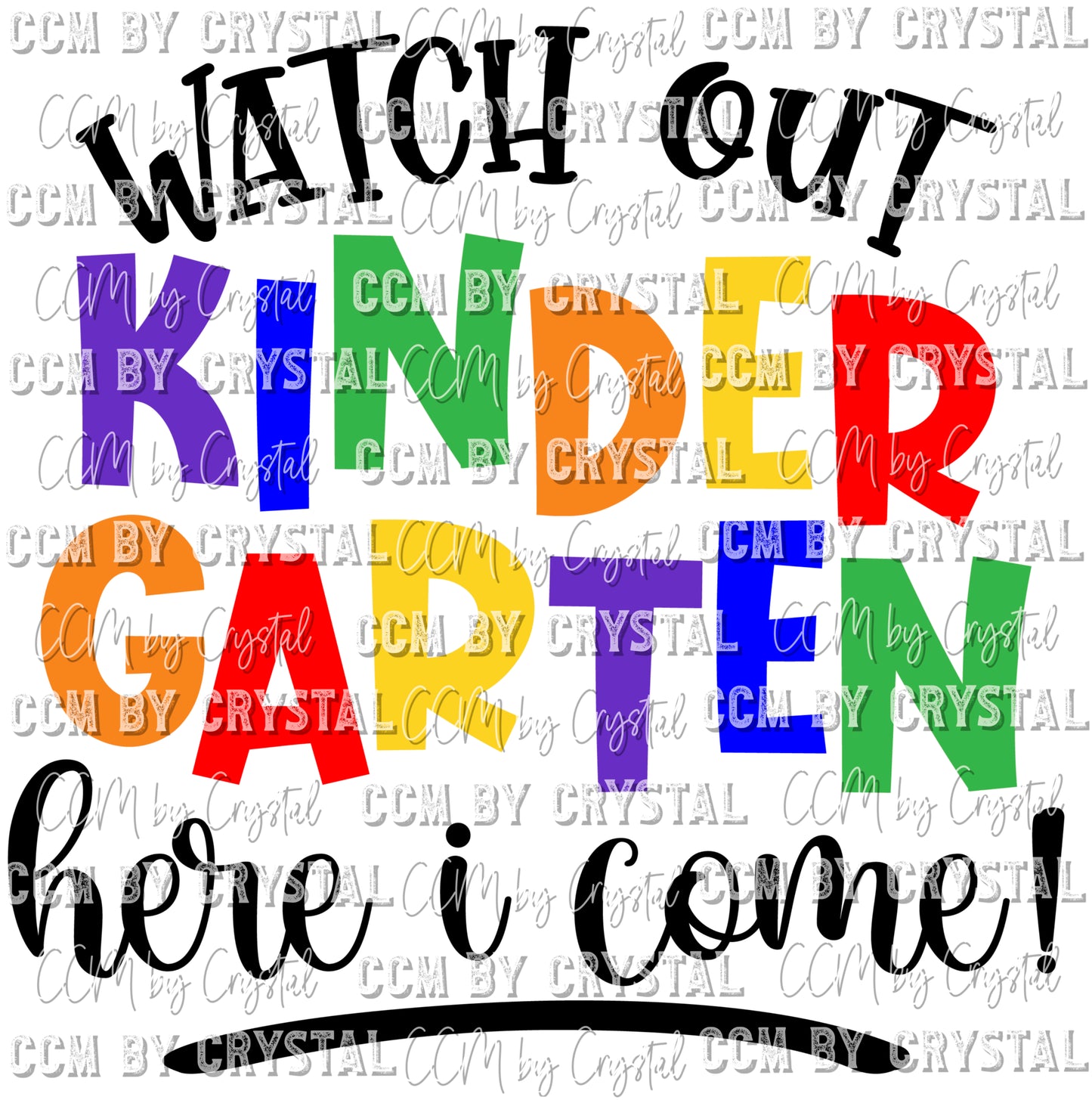 Watch Out Kindergarten Here I Come Ready to Press Transfer