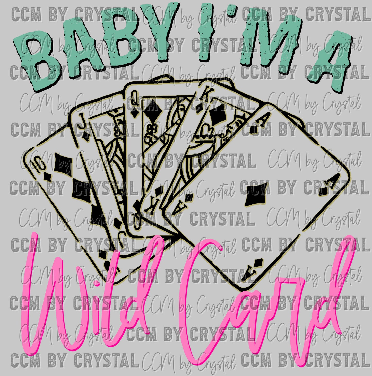 Baby I'm A Wild Card Ready to Press Transfer