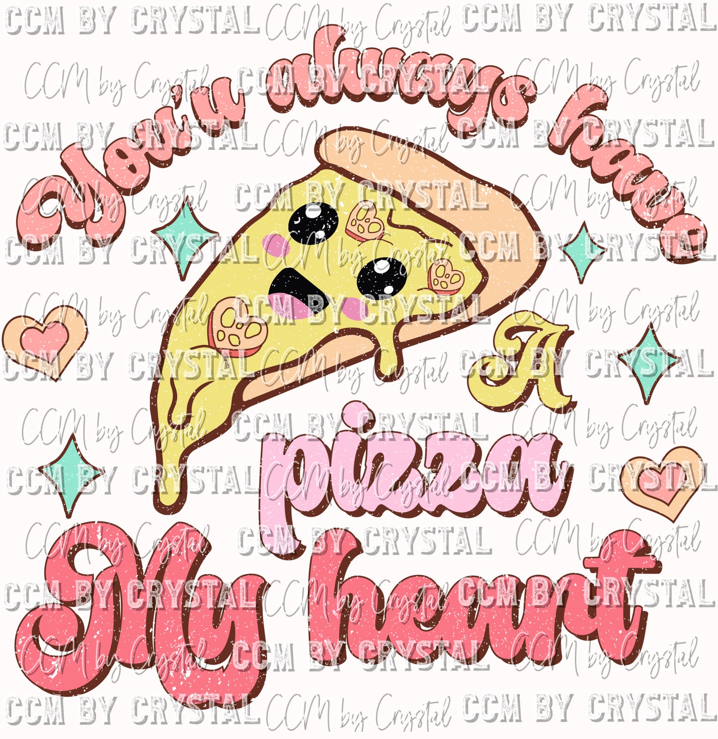 Valentine's Day You'll Always Have A Pizza My Heart Ready To Press Transfer DTF Sublimation