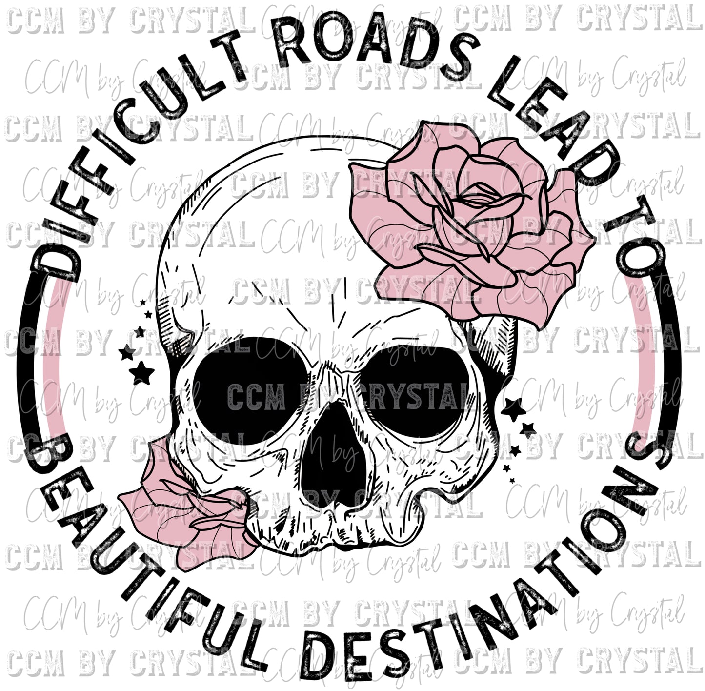 Difficult Roads Lead to Beautiful Destinations Ready to Press Transfer