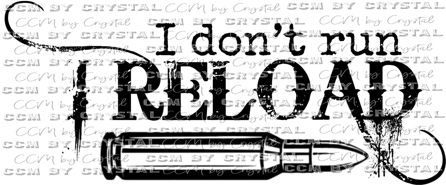 I Don't Run I Reload Ready to Press Transfer
