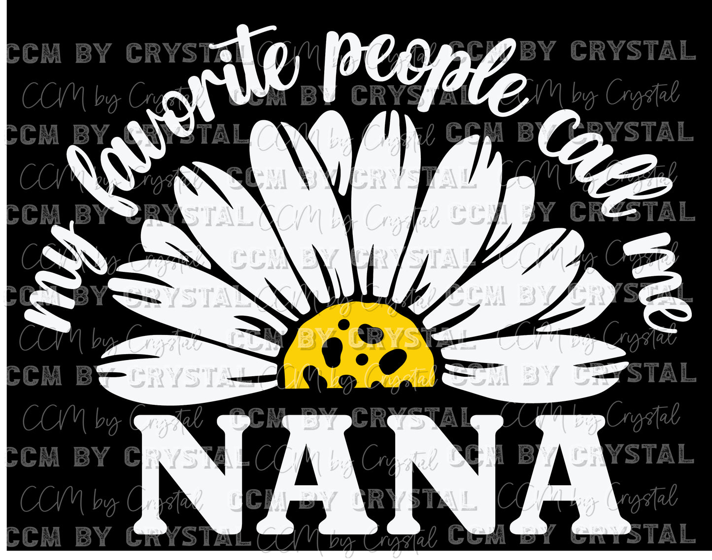 My Favorite People Call Me Nana Daisy Ready to Press Transfer
