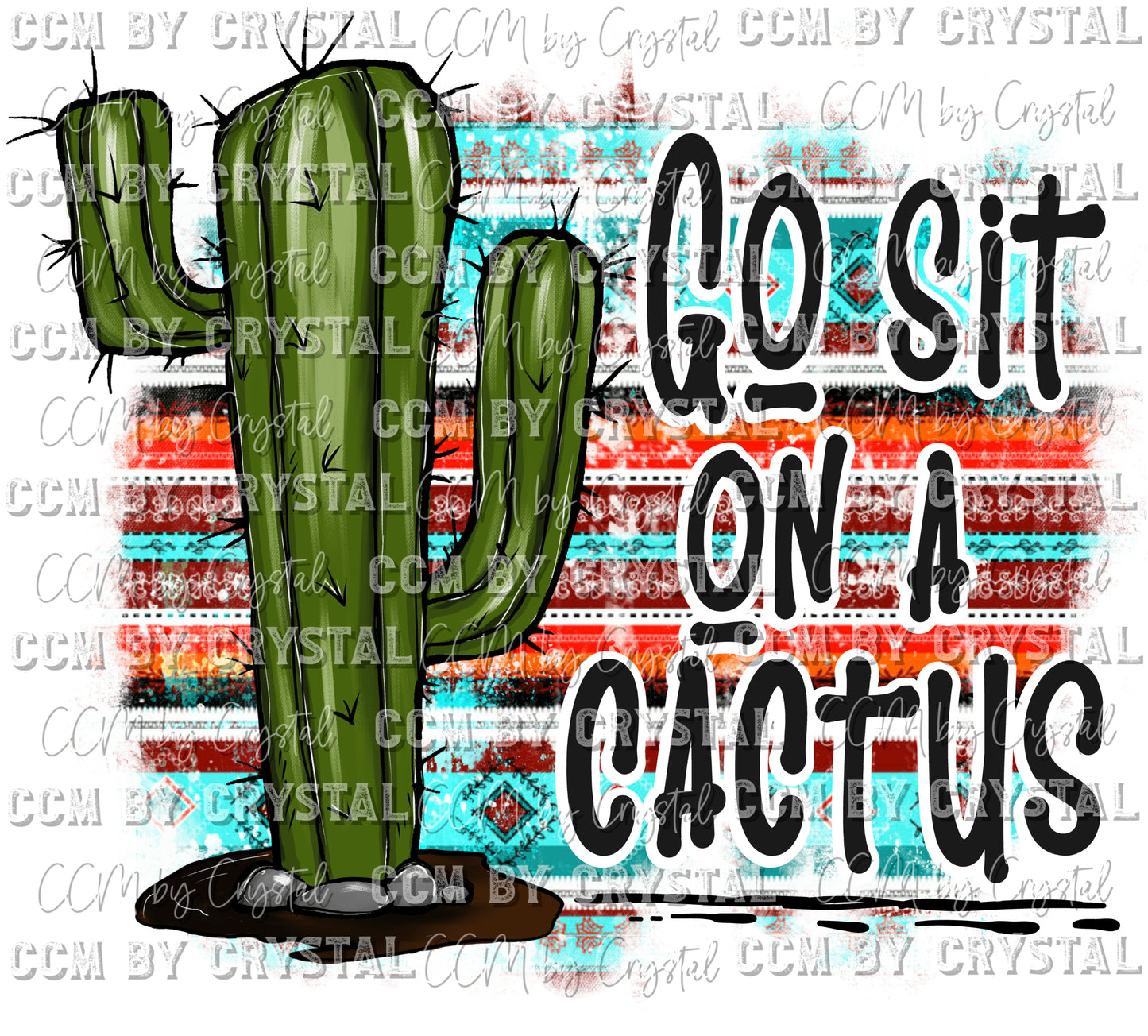 Go Sit on a Cactus Ready to Press Transfer