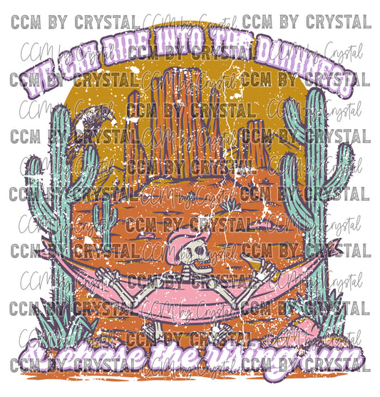 We Can Ride into The Darkness and Chase the Rising Sun