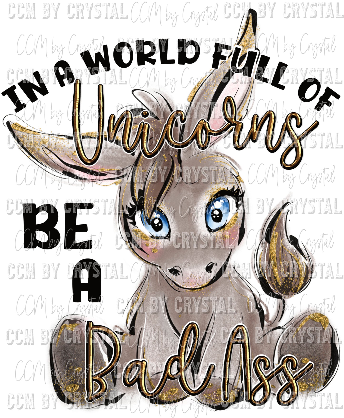 In a World Full of Unicorns be a Bad Ass Ready to Press Transfer