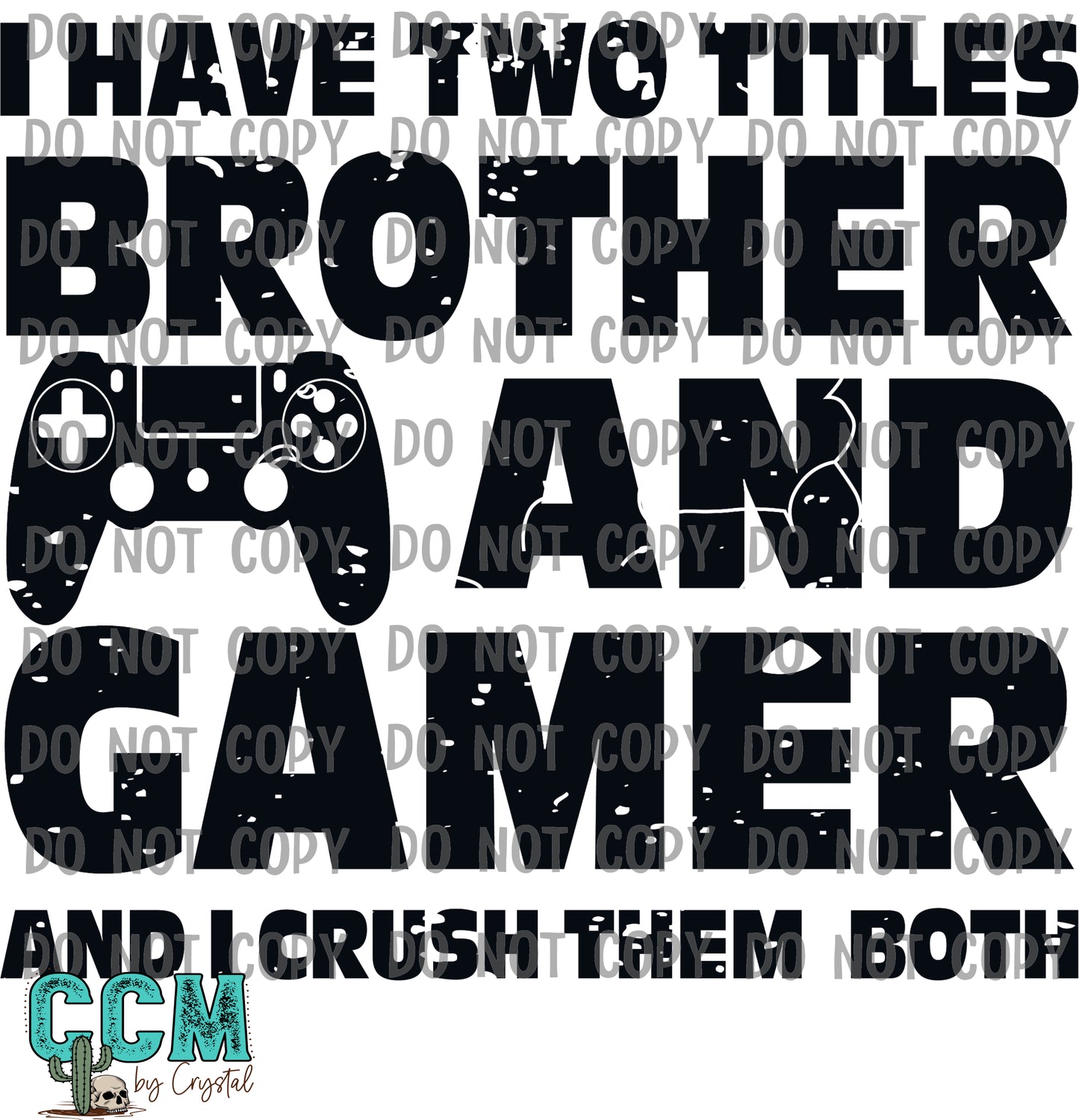 I Have Two Titles Brother and Gamer and I Crush Them Both