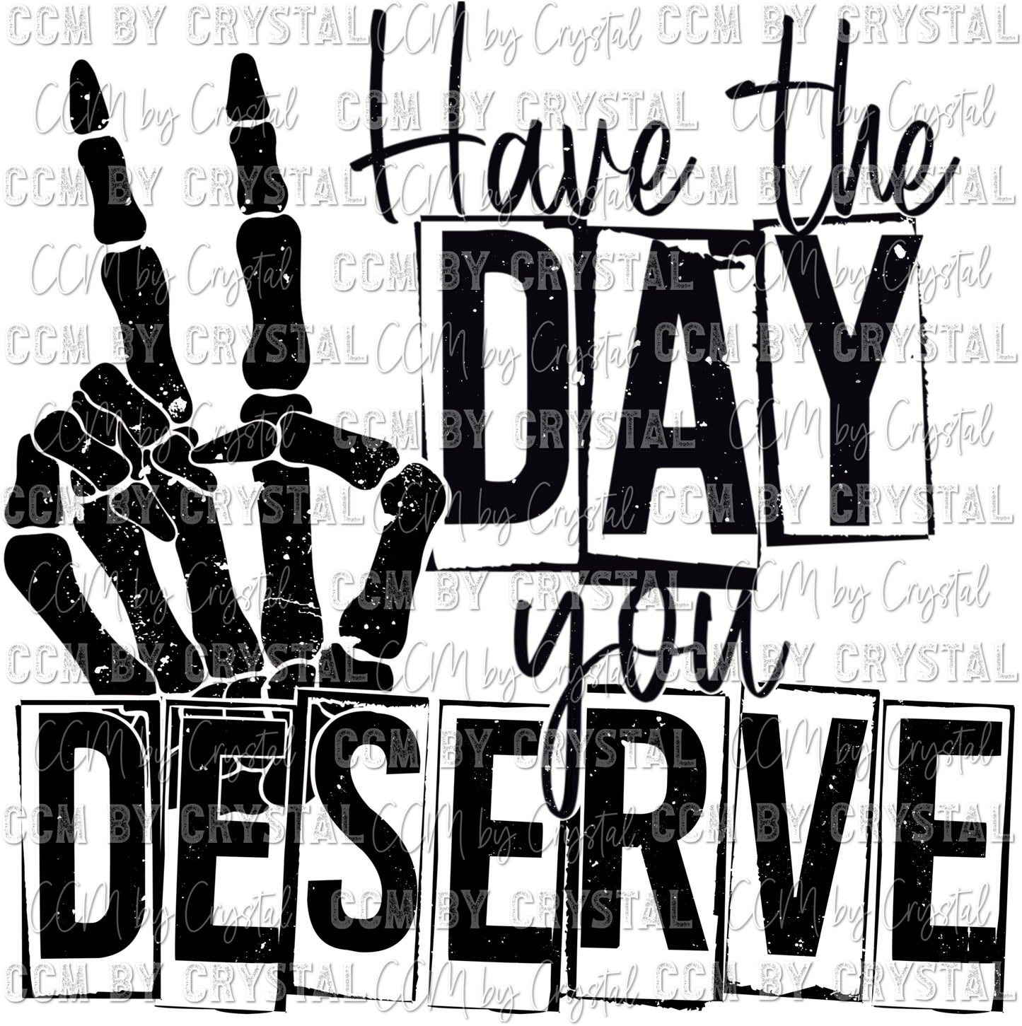 Have the Day You Deserve Skellie Peace Sign