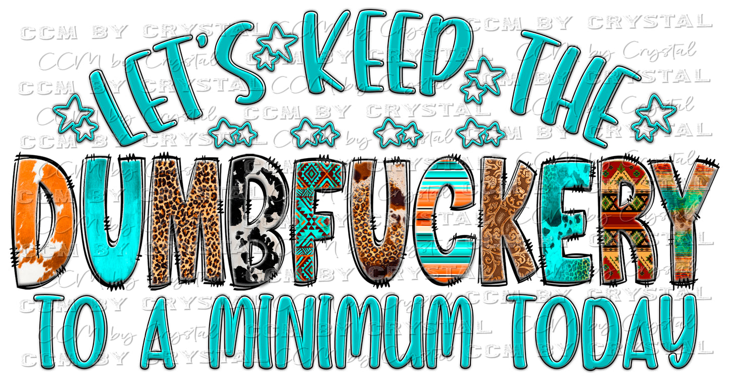 Let's Keep the Dumbfuckery to a Minimum Today Ready to Press Transfer