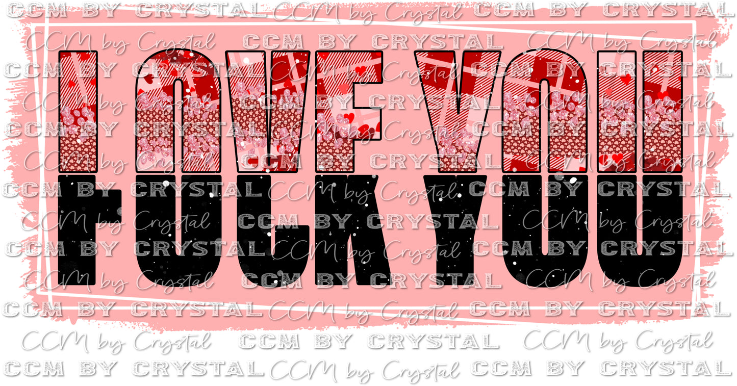 Love You Fuck You Valentine's Day Ready to Press Transfer
