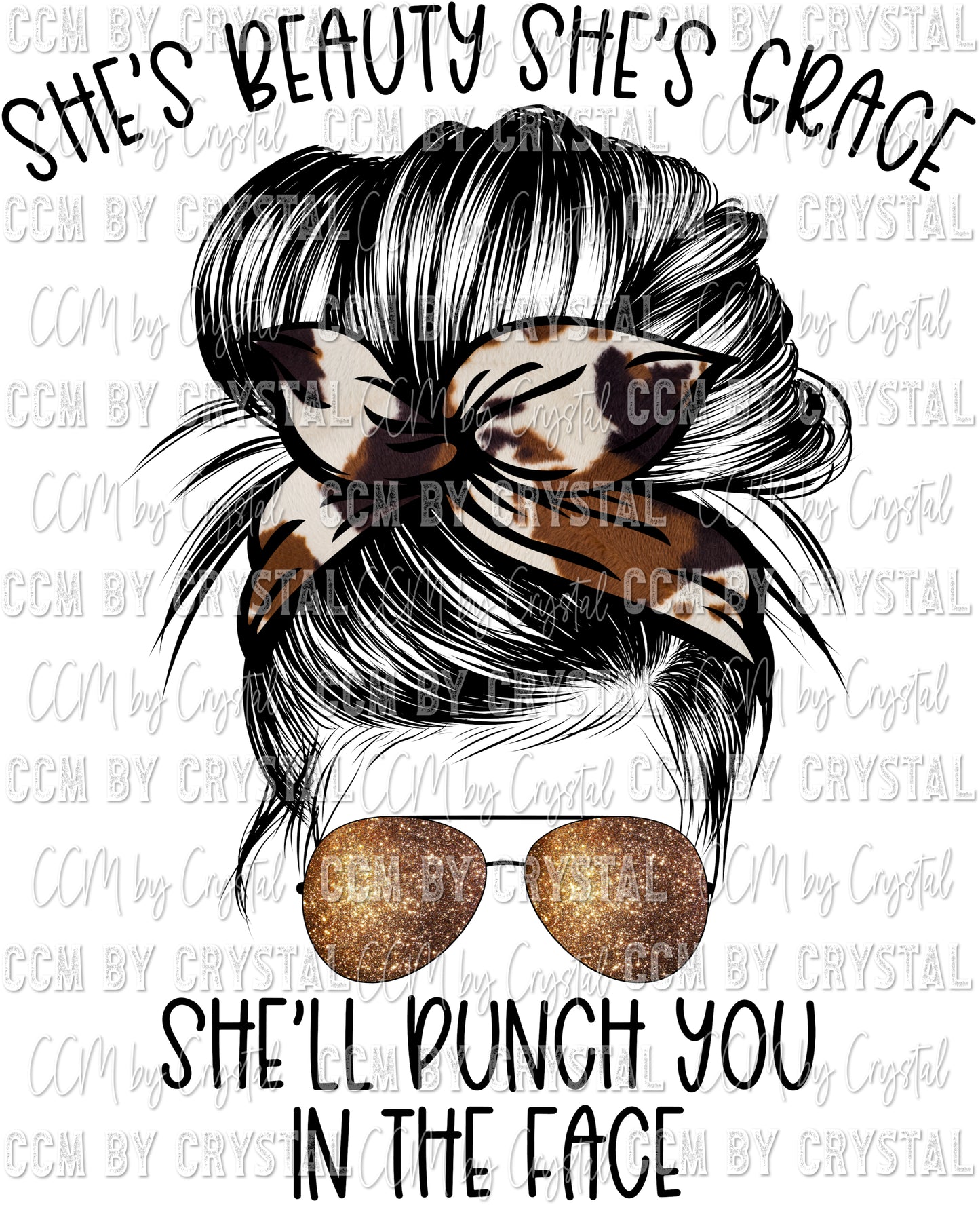 She's Beauty She's Grace, She Will Punch You in the Face Messy Bun Ready to Press Transfer