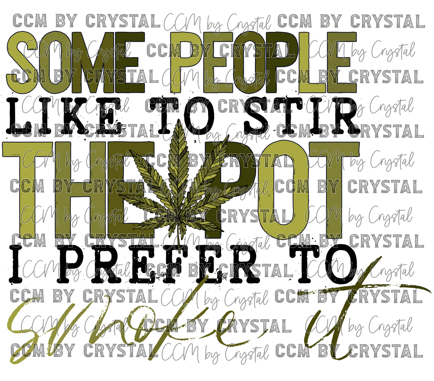 Some People Like to Stir the Pot I Like to Smoke It