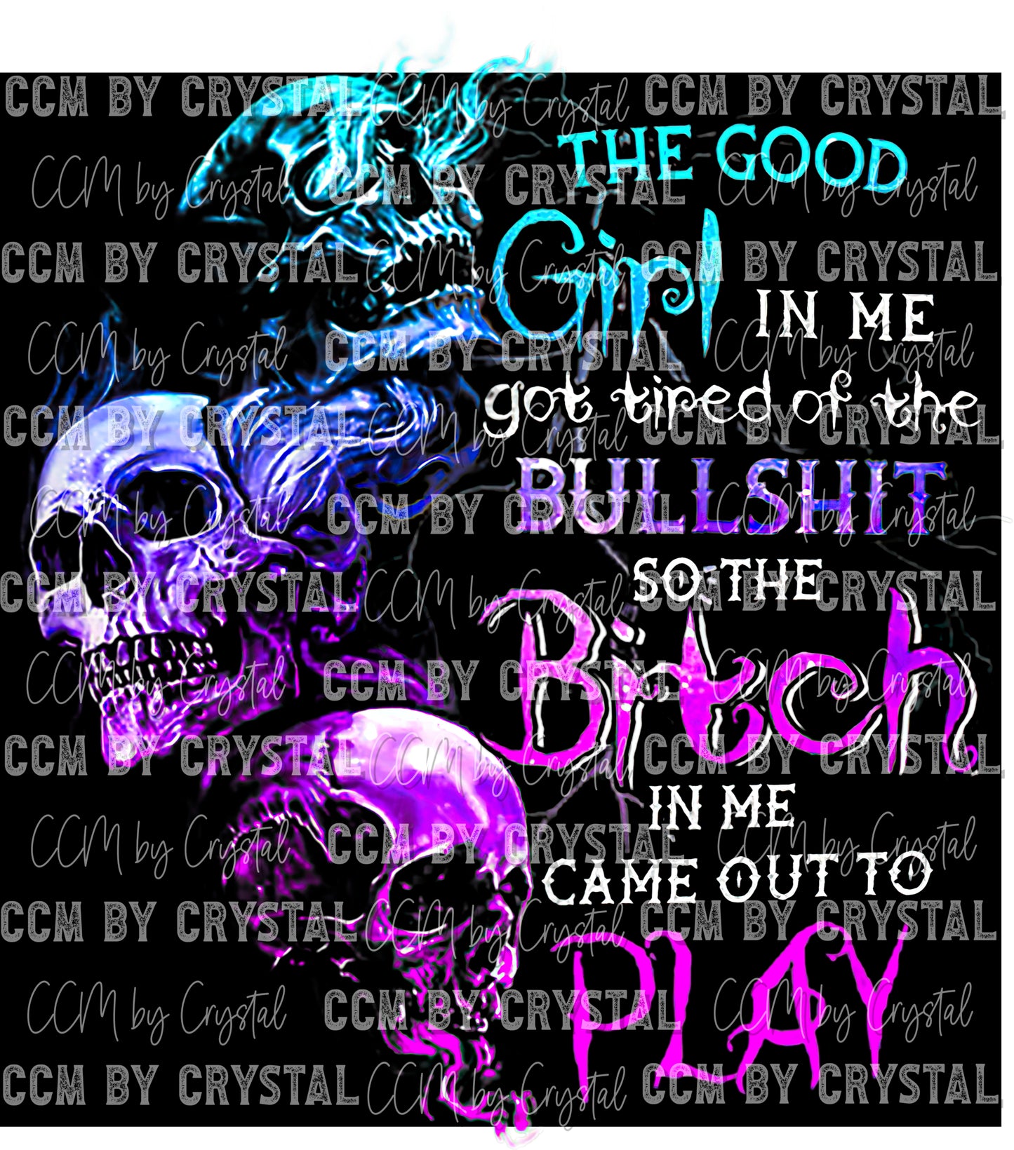 The Good Girl in Me Got Tired of the Bullshit so the Bitch in me Came out to Play Ready to Press Transfer