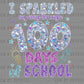 Sparkled Through 100 Days of School Ready to Press Transfer DTF Transfer Sublimation Transfer